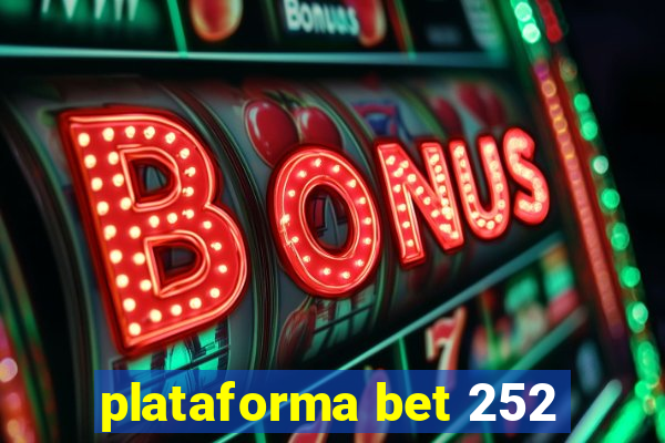 plataforma bet 252